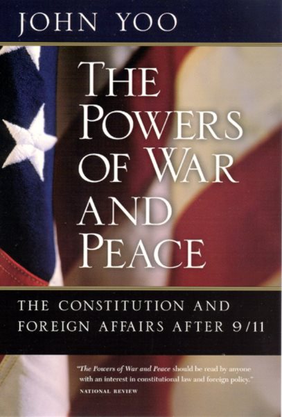 The Powers of War and Peace: The Constitution and Foreign Affairs after 9/11 cover