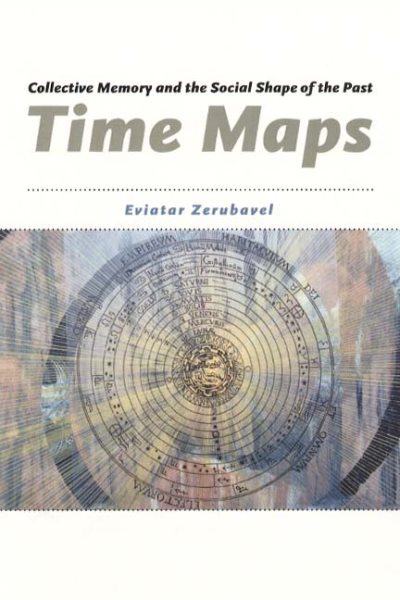 Time Maps: Collective Memory and the Social Shape of the Past cover