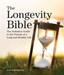 The Longevity Bible: The Definitive Guide to the Pursuit of a Long and Healthy Life (Subject Bible) cover