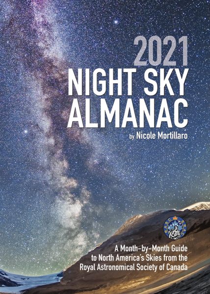 2021 Night Sky Almanac: A Month-by-Month Guide to North America's Skies from the Royal Astronomical Society of Canada (Guide to the Night Sky) cover