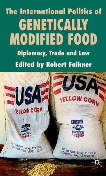 The International Politics of Genetically Modified Food: Diplomacy, Trade and Law cover