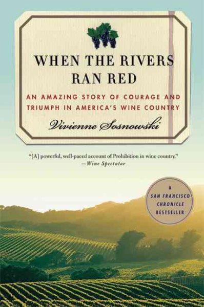 When the Rivers Ran Red: An Amazing Story of Courage and Triumph in America's Wine Country cover