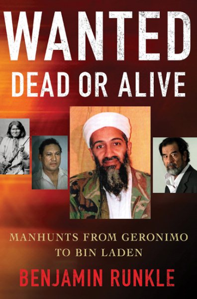 Wanted Dead or Alive: Manhunts from Geronimo to Bin Laden cover