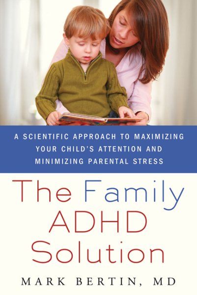 The Family ADHD Solution: A Scientific Approach to Maximizing Your Child's Attention and Minimizing Parental Stress by Bertin, Mark (2011) Paperback cover