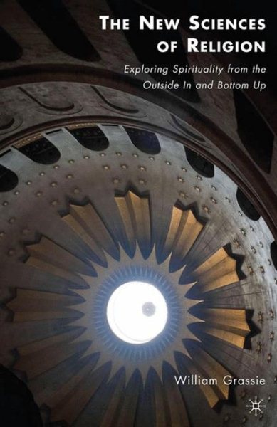 The New Sciences of Religion: Exploring Spirituality from the Outside In and Bottom Up cover