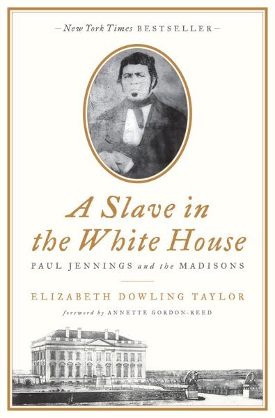A Slave in the White House: Paul Jennings and the Madisons cover
