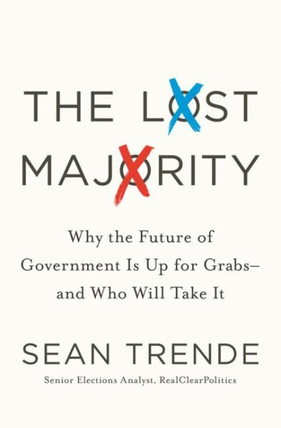 The Lost Majority: Why the Future of Government Is Up for Grabs - and Who Will Take It cover
