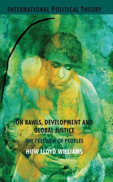 On Rawls, Development and Global Justice: The Freedom of Peoples (International Political Theory) cover