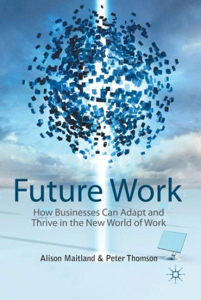 Future Work: How Businesses Can Adapt and Thrive In The New World Of Work cover