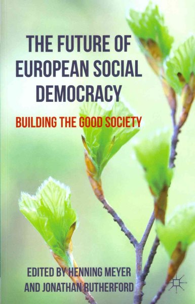 The Future of European Social Democracy: Building the Good Society cover