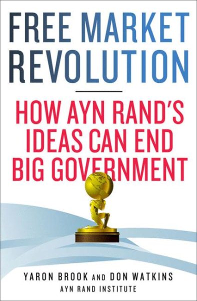 Free Market Revolution: How Ayn Rand's Ideas Can End Big Government cover