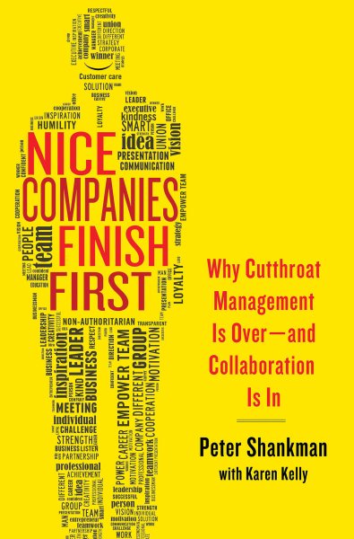 Nice Companies Finish First: Why Cutthroat Management Is Over--and Collaboration Is In cover