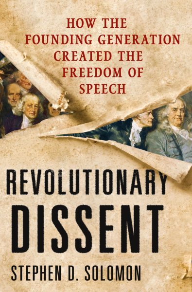 Revolutionary Dissent: How the Founding Generation Created the Freedom of Speech cover