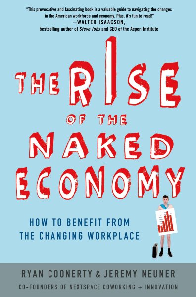 The Rise of the Naked Economy: How to Benefit from the Changing Workplace cover