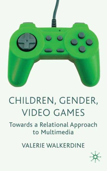 Children, Gender, Video Games: Towards a Relational Approach to Multimedia cover