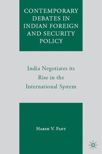 Contemporary Debates in Indian Foreign and Security Policy: India Negotiates Its Rise in the International System cover