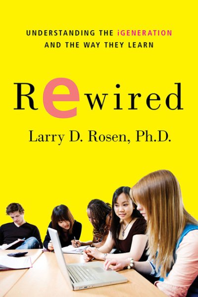 Rewired: Understanding the iGeneration and the Way They Learn cover