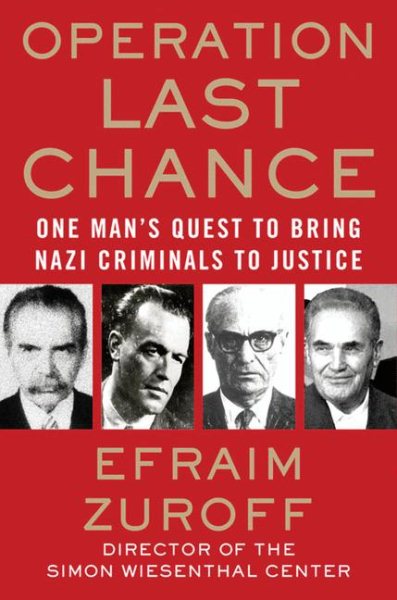 Operation Last Chance: One Man's Quest to Bring Nazi Criminals to Justice cover