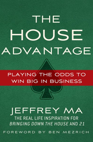 The House Advantage: Playing the Odds to Win Big in Business cover