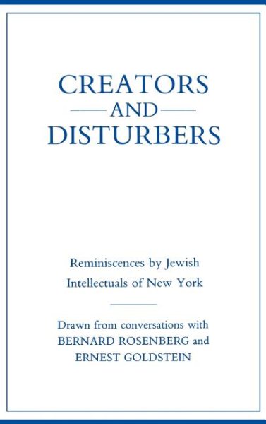 Creators and Disturbers: Reminiscences by Jewish Intellectuals of New York cover