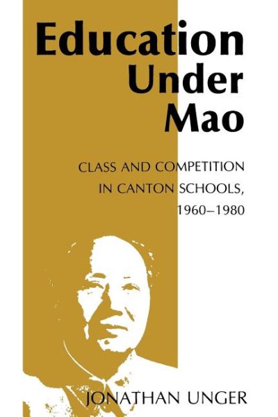 Education Under Mao: Class and Competition in Canton Schools, 1960-1980 cover