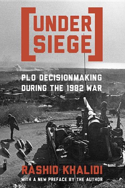Under Siege: P.L.O. Decisionmaking During the 1982 War cover