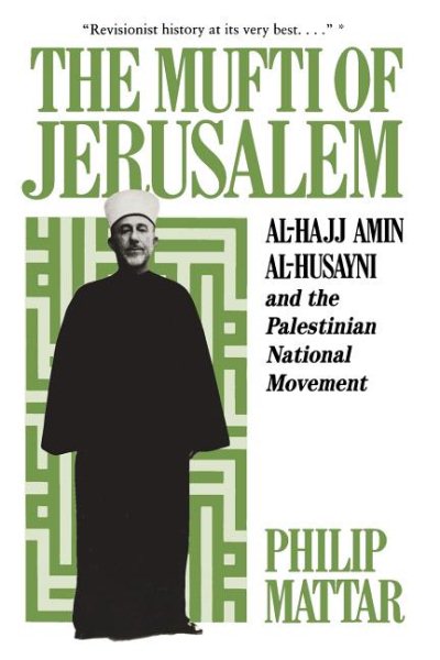 The Mufti of Jerusalem: Al-Hajj Amin Al-Husayni and the Palestinian National Movement cover