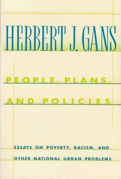People, Plans, and Policies: Essays on Poverty, Racism, and Other National Urban Problems (A Morningside Book)
