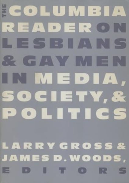 The Columbia Reader on Lesbians & Gay Men in Media, Society, and Politics cover