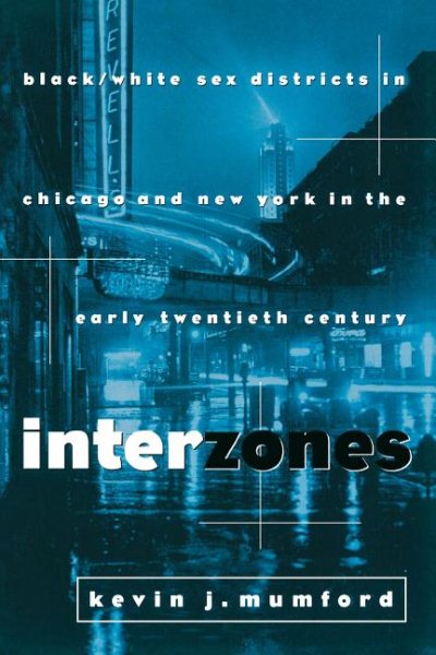 Interzones: Black/White Sex Districts in Chicago and New York in the Early Twentieth Century