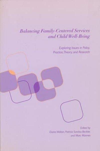 Balancing Family-Centered Services and Child Well-Being: Exploring Issues in Policy, Practice, Theory, and Research cover
