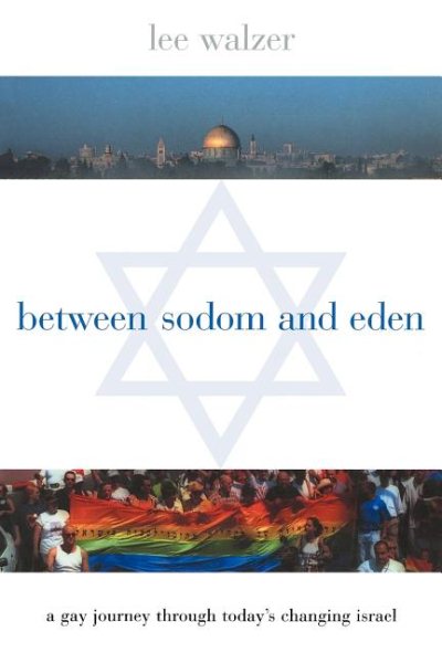 Between Sodom and Eden: A Gay Journey Through Today's Changing Israel cover