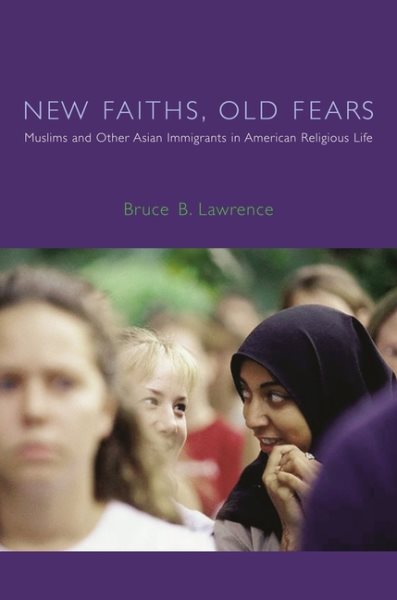 New Faiths, Old Fears: Muslims and Other Asian Immigrants in American Religious Life cover