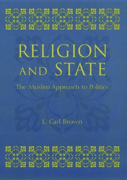 Religion and State: The Muslim Approach to Politics cover