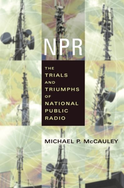 NPR: The Trials and Triumphs of National Public Radio cover
