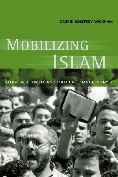 Mobilizing Islam: Religion, Activism and Political Change in Egypt cover