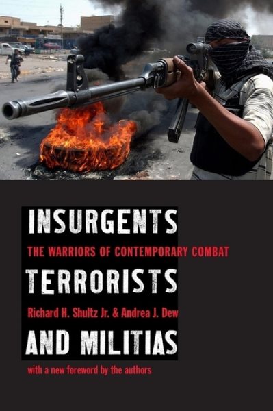 Insurgents, Terrorists, and Militias: The Warriors of Contemporary Combat cover