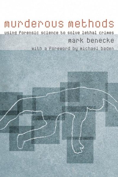 Murderous Methods: Using Forensic Science to Solve Lethal Crimes cover