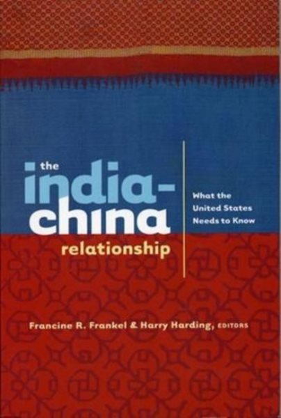 The India-China Relationship: What the United States Needs to Know