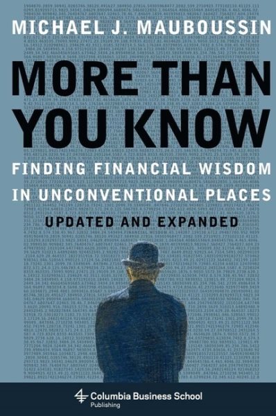 More Than You Know: Finding Financial Wisdom in Unconventional Places (Updated and Expanded) (Columbia Business School Publishing)