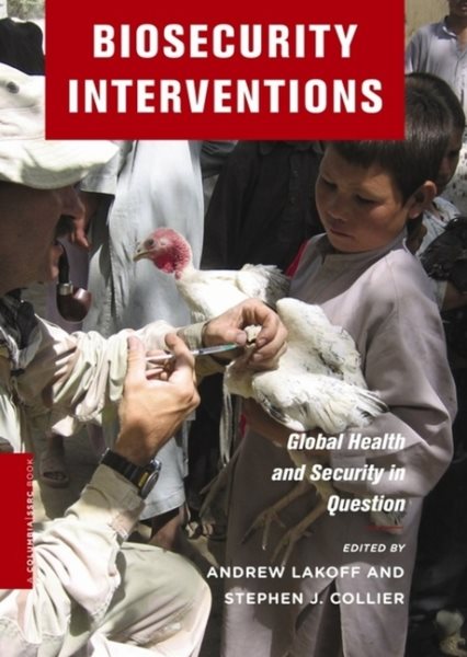 Biosecurity Interventions: Global Health and Security in Question (A Columbia / SSRC Book) cover