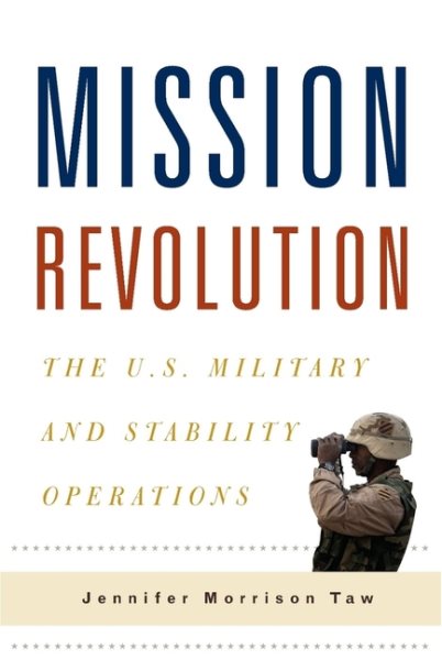 Mission Revolution: The U.S. Military and Stability Operations (Columbia Studies in Terrorism and Irregular Warfare) cover