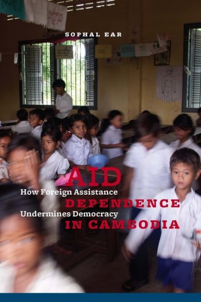 Aid Dependence in Cambodia: How Foreign Assistance Undermines Democracy cover