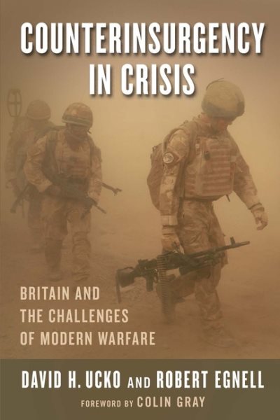 Counterinsurgency in Crisis: Britain and the Challenges of Modern Warfare (Columbia Studies in Terrorism and Irregular Warfare) cover