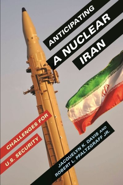 Anticipating a Nuclear Iran: Challenges for U.S. Security cover
