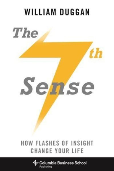 The Seventh Sense: How Flashes of Insight Change Your Life (Columbia Business School Publishing) cover