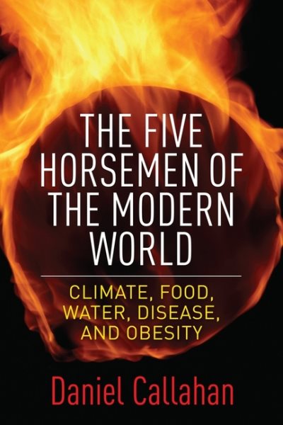 The Five Horsemen of the Modern World: Climate, Food, Water, Disease, and Obesity cover