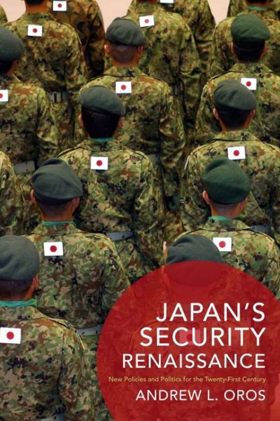 Japan’s Security Renaissance: New Policies and Politics for the Twenty-First Century (Contemporary Asia in the World) cover