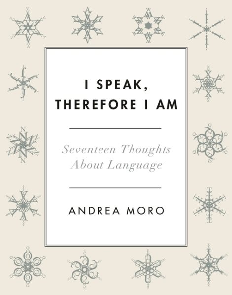 I Speak, Therefore I Am: Seventeen Thoughts About Language cover
