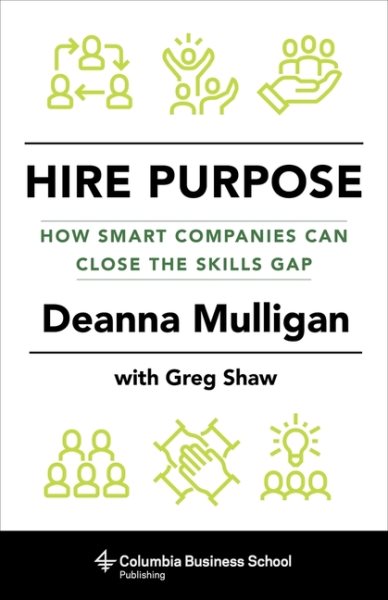 Hire Purpose: How Smart Companies Can Close the Skills Gap cover